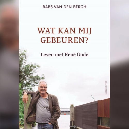 Boek: Babs van den Bergh - Wat kan mij gebeuren? Leven met René Gude