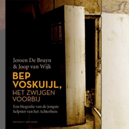 Bep Voskuijl, het zwijgen voorbij - Jeroen De Bruyn, Joop van Wijk