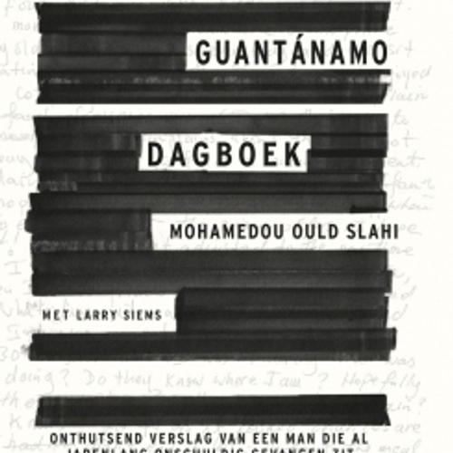 Dagboek Guantánamo - Mohamedou Ould Slahi, Larry Siems